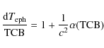 \begin{displaymath}
\frac{{\rm d}T_{\rm eph}}{{\rm TCB}} = 1 + \frac{1}{c^{2}} \alpha({\rm TCB})
\end{displaymath}