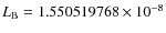 $L_{\rm B}=1.550519768\times 10^{-8}$