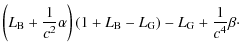 $\displaystyle \left( L_{\rm B} + \frac{1}{c^2}\alpha \right) \left(1+L_{\rm B}-L_{\rm G} \right) -L_{\rm G} + \frac{1}{c^4}\beta\cdot$