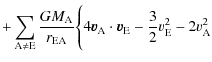 $\displaystyle +\sum_{\rm A\ne E}\frac{GM_{\rm A}}{r_{\rm EA}}\Biggl\lbrace 4\vec{v}_{\rm A}\cdot\vec{v}_{\rm E}-\frac{3}{2}v_{\rm E}^2-2v_{\rm A}^2$
