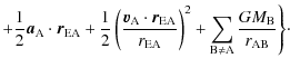 $\displaystyle +\frac{1}{2}\vec{a}_{\rm A}\cdot\vec{r}_{\rm EA}+\frac{1}{2}\left...
...EA}}\right)^2 +\sum_{\rm B\ne A}\frac{GM_{\rm B}}{r_{\rm AB}}\Biggr\rbrace\cdot$