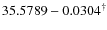 $35.5789-0.0304^{\dag }$