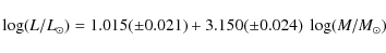 \begin{displaymath}
\log (L/L_{\odot}) = 1.015 (\pm 0.021) + 3.150 (\pm 0.024) \; \log (M/M_{\odot})
\end{displaymath}