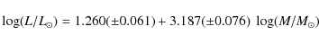 \begin{displaymath}
\log (L/L_{\odot}) = 1.260 (\pm 0.061) + 3.187 (\pm 0.076) \; \log (M/M_{\odot})
\end{displaymath}