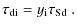 $\displaystyle \tau_{\rm di}=y_{\rm i}\tau_{\rm Sd}~ .$