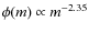 $\phi (m)\propto m^{-2.35}$