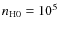 $n_{\rm H0}=10^5$