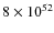 $8\times 10^{52}$