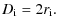 $\displaystyle D_{\rm i}=2r_{\rm i}.$