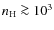 $n_{\rm H}\ga 10^3$