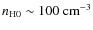 $n_{\rm H0}\sim 100~{\rm cm}^{-3}$