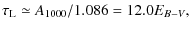 $\displaystyle \tau_{\rm L}\simeq A_{1000}/1.086=12.0E_{B-V},$