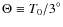 $\Theta \equiv {T_0/3}^{\circ}$
