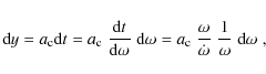\begin{displaymath}\textrm{d}y = a_{\rm c} \textrm{d}t = a_{\rm c}\;\frac{\textr...
...c{\omega}{\dot{\omega}}\;\frac{1}{\omega}\;\textrm{d}\omega\;,
\end{displaymath}