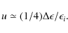 \begin{displaymath}u \simeq (1/4)\Delta\epsilon/\epsilon_i .
\end{displaymath}