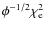 $\phi^{-1/2} \chi_{\rm e}^2$