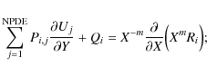 \begin{displaymath}\sum_{j=1}^{\rm NPDE} P_{i,j} \frac{\partial U_j}{\partial Y} + Q_i
= X^{-m} \frac{\partial}{\partial X}\Big(X^m R_i \Big) ;
\end{displaymath}