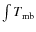 $\int T_{{\rm mb}}$