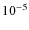 $\rm {10^{-5}}$