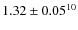$1.32\pm0.05^{10}$