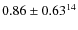 $0.86\pm0.63^{14}$