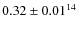 $0.32\pm0.01^{14}$