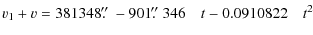 $\displaystyle v_{1}+v = 381348\hbox{$.\!\!^{\prime\prime}$ }-901\hbox{$.\!\!^{\prime\prime}$ }346 \quad t-0.0910822 \quad t^{2}\nonumber$