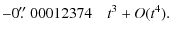 $\displaystyle -0\hbox{$.\!\!^{\prime\prime}$ }00012374\quad t^{3}+O(t^4).$