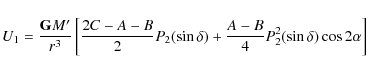 \begin{displaymath}
U_{1} = \frac{{\tt\textbf{G}} M'}{r^3}\left[\frac{2C-A-B}{2}...
...elta) + \frac{A-B}{4}P_2^{2} (\sin \delta) \cos 2\alpha\right]
\end{displaymath}