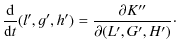 $\displaystyle \frac{\rm d}{{\rm d}t}(l',g',h')= \frac{\partial K^{\prime\prime}}{\partial(L',G',H')}\cdot$