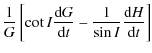 $\displaystyle \frac{1}{G}\left[ \cot I \frac{{\rm d}G}{{\rm d}t}-\frac{1}{\sin I} \frac{{\rm d}H}{{\rm d}t}\right]$