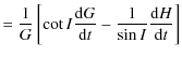 $\displaystyle = \frac{1}{G}\left[ \cot I\frac{{\rm d}G}{{\rm d}t}-\frac{1}{\sin I} \frac{{\rm d}H}{{\rm d}t}\right]$
