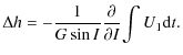$\displaystyle \Delta h =-\frac{1}{G\sin I} \frac{\partial}{\partial I}{\int U_{1}{\rm d}t}.$