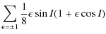 $\displaystyle \sum_{\epsilon =\pm 1}\frac{1}{8}\epsilon \sin I(1+\epsilon \cos I)$