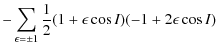 $\displaystyle -\sum_{\epsilon =\pm 1}\frac{1}{2}(1+\epsilon \cos I)(-1+2\epsilon \cos I)$