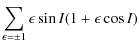 $\displaystyle \sum_{\epsilon =\pm 1}\epsilon \sin I(1+\epsilon \cos I)$