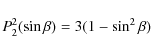 \begin{displaymath}P_{2}^2(\sin\beta)=3(1-\sin ^2\beta)
\end{displaymath}
