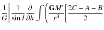 $\displaystyle \frac{1}{G}\Bigg[\frac{1}{\sin I} \frac{\partial}{\partial h} \int \Bigg(\frac{{\tt\textbf{G}} M'}{r^3}\bigg[\frac{2C-A-B}{2}$