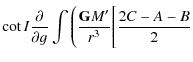 $\displaystyle \cot I \frac{\partial}{\partial g}\int \Bigg(\frac{{\tt\textbf{G}} M'}{r^3}\Bigg[\frac{2C-A-B}{2}$