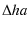 $\displaystyle \Delta ha$