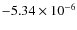 $ -5.34 \times 10^{-6}$