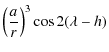 $\displaystyle \left(\frac{a}{r}\right)^3 \cos 2 (\lambda-h)$