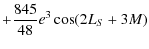 $\displaystyle +\frac{845}{48}e^3 \cos (2L_{S}+3M)$