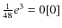 $\frac{1}{48}e^3=0[0]$