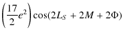 $\displaystyle \left(\frac{17}{2} e^2\right)\cos (2 L_{S}+2M+2\Phi)$