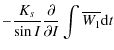 $\displaystyle -\frac{K_{s}}{\sin I} \frac{\partial}{\partial I} \int \overline{W_{1}}{\rm d}t$