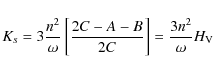 \begin{displaymath}K_{s}=3\frac{n^2}{\omega}\left[\frac{2C-A-B}{2C}\right]=\frac{3n^2}{\omega} H_{\rm V}
\end{displaymath}