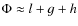 $\Phi \approx l+g+h$