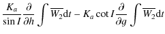 $\displaystyle \frac{K_{a}}{\sin I} \frac{\partial}{\partial h} \int \overline {...
...m d}t -K_{a} \cot I \frac{\partial}{\partial g} \int \overline {W_{2}} {\rm d}t$