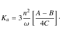 \begin{displaymath}K_{a}=3\frac{n^2}{\omega}\left[\frac{A-B}{4C}\right]\cdot
\end{displaymath}